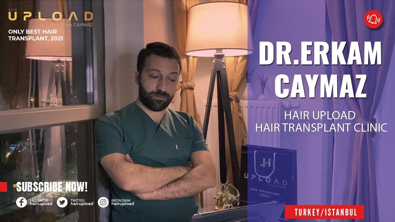 Hair Upload Clinic - 2021 - Hair Transplant Turkey - Dr Erkam CAYMAZ
